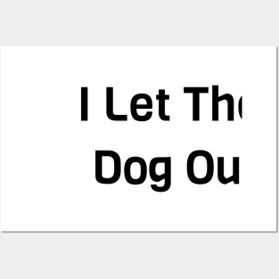 I Let The Dog Out Posters and Art